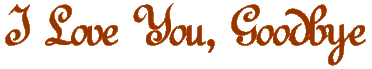 I Love You, Goodbye